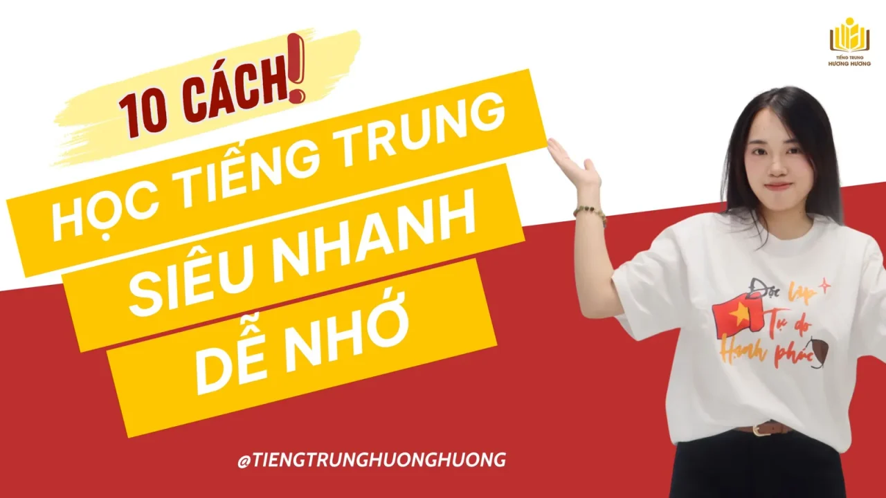10 cách học từ vựng tiếng Trung siêu nhanh, dễ nhớ, nhớ lâu không quên