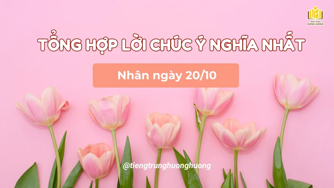 Tổng hợp lời chúc 20/10 bằng tiếng Trung ý nghĩa nhất